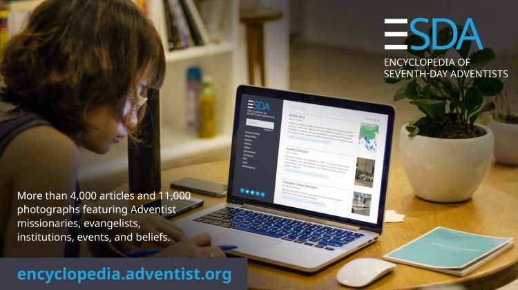 The Encyclopedia of Seventh-day Adventists includes more than 4,000 articles and 11,000 photographs featuring Adventist missionaries, evangelists, institutions, events, and beliefs. encyclopedia.adventists.org