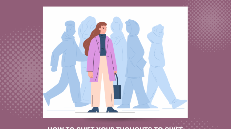 A photo with title "Use this trick to fix your life: how to shift your thoughts to shift your life" featuring an illustration with a woman standing with shadowed images of people walking behind her.